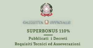 SUPERBONUS 110% pubblicati in Gazzetta Ufficiale i Decreti Requisiti Tecnici ed Asseverazioni