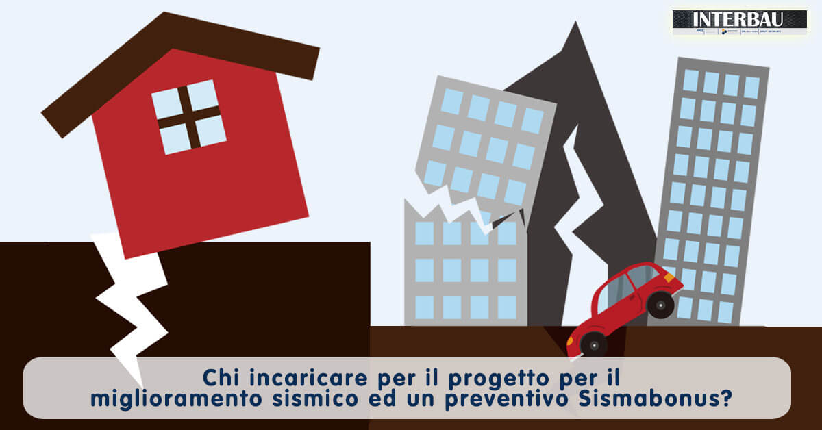 Chi incaricare per il progetto per il miglioramento sismico ed un preventivo Sismabonus?