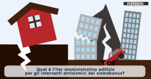 Qual è l’iter amministrativo edilizio per gli interventi antisismici del sismabonus? Quali sono le procedure autorizzative?
